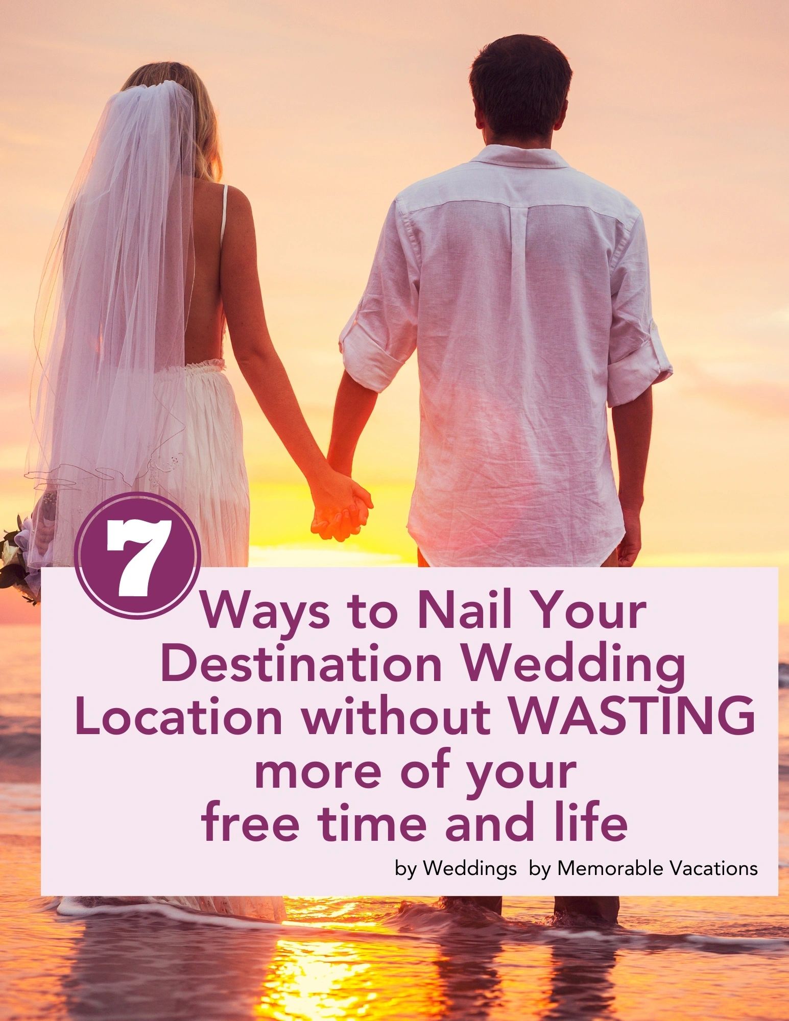 7 Ways to Nail Your Destination Wedding Location without wasting more of your free time and life